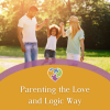 Two adults lifting a child by the hands while walking outdoors in a sunlit park, with the text “Parenting the Love and Logic Way” and a small heart icon overlaid on a curved banner.